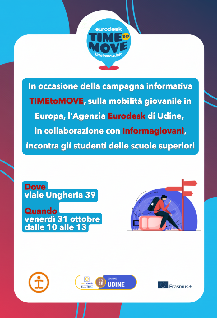 TIME to MOVE - Opportunità di Mobilità in Europa per i Giovani - c/o Informagiovani di Udine